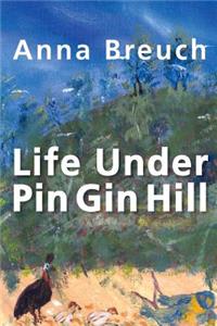 Life Under Pin Gin Hill
