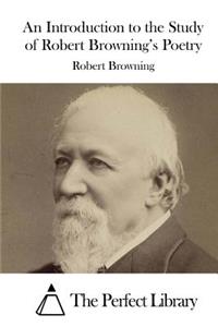 Introduction to the Study of Robert Browning's Poetry