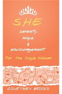 S.H.E. Serenity, Hope, and Encouragement