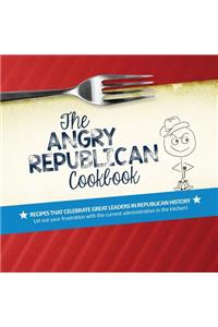 The Angry Republican Cookbook