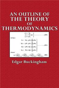 An Outline of the Theory of Thermodynamics