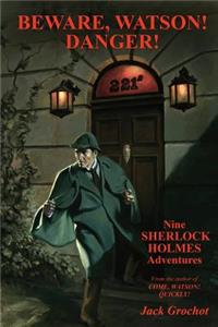 Beware, Watson! Danger!