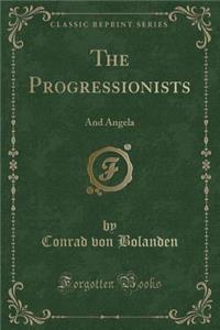 The Progressionists: And Angela (Classic Reprint)