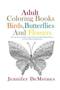 Adult Coloring Books: Birds, Butterflies and Flowers