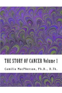 STORY OF CANCER Volume 1