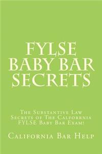 Fylse Baby Bar Secrets: The Substantive Law Secrets of the Calforrnia Fylse Baby Bar Exam!