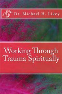 Working Through Trauma Spiritually