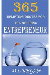 365 Uplifting Quotes for the Aspiring Entrepreneur