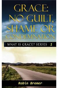 No Guilt, Shame or Condemnation