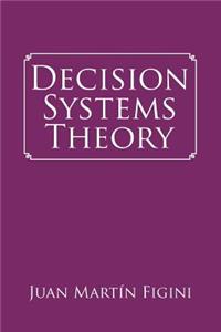 Decision Systems Theory
