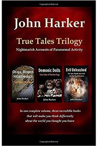 True Tales Trilogy: Nightmarish Accounts of Paranormal Activity