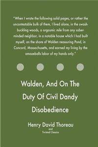 Walden, and on the Duty of Civil Dandy Disobedience