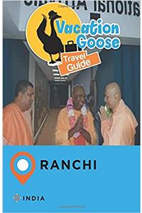 Vacation Goose Travel Guide Ranchi India