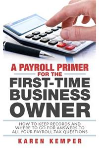 A Payroll Primer for the First-Time Business Owner