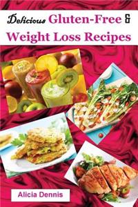Delicious Gluten-Free and Weight Loss Recipes: Natural Cookbook for Weight Loss (Gluten Free Weight Loss, Gluten Free Baking, Gluten Free Diet, Gluten Free Recipes, Gluten Free Living, Weight Loss Meal)
