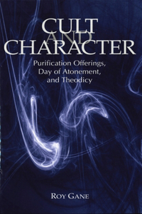 Cult and Character: Purification Offerings, Day of Atonement, and Theodicy