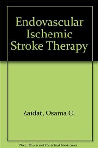 Endovascular Ischemic Stroke Therapy