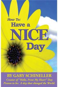 How to Have A Nice Day