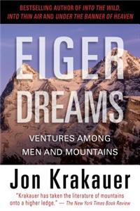 Eiger Dreams: Ventures Among Men and Mountains