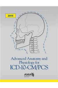 Advanced Anatomy and Physiology for ICD-10-CM/PCS