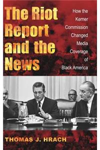 The Riot Report and the News