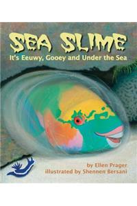 Sea Slime: It's Eeuwy, Gooey and Under the Sea