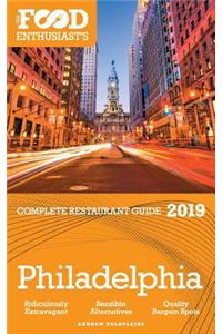 Philadelphia - 2019 - The Food Enthusiast's Complete Restaurant Guide