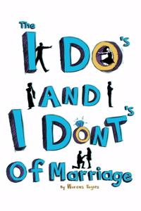 The I Do's and the I Dont's of Marriage
