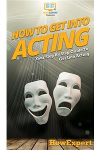 How To Get Into Acting