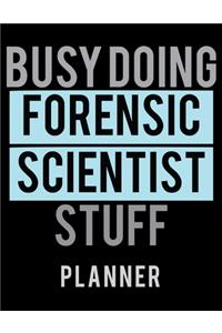 Busy Doing Forensic Scientist Stuff Planner