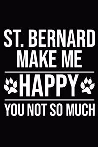 St. Bernard Make Me Happy You Not So Much