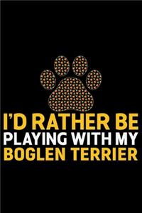 I'd Rather Be Playing with My Boglen Terrier