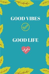 Good Vibes Good Life