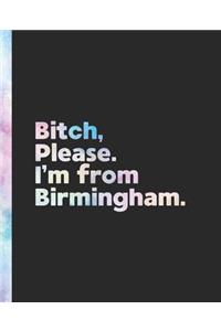 Bitch, Please. I'm From Birmingham.