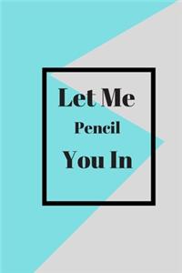 Let Me Pencil You In