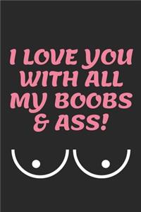 I Love You with All My Boobs & Ass!
