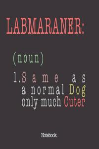 Labmaraner (noun) 1. Same As A Normal Dog Only Much Cuter