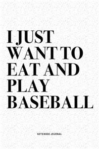I Just Want To Eat And Play Baseball