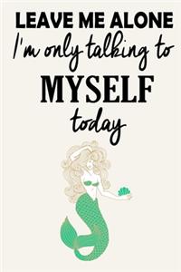 Leave Me Alone - I'm Only Talking To Myself Today ( Mermaid )
