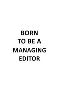 Born To Be A Managing Editor