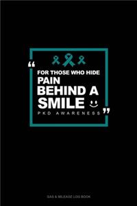 For Those Who Hide Pain Behind A Smile - PKD Awareness