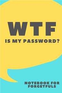 Wtf Is My Password Notebook