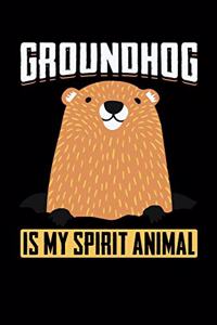 Groundhog Is My Spirit Animal