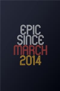 Epic Since March 2014