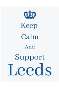 Keep Calm And Support Leeds