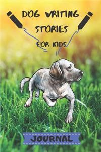 Dog Writing Stories for Kids Journal