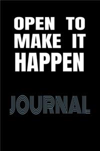 Open To Make It Happen Journal