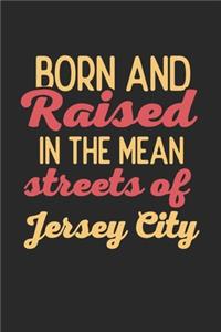 Born And Raised In The Mean Streets Of Jersey City