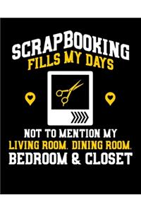 Scrapbooking Fills My Days Not To Mention My Living Room Dining Room Bedoom & Closet