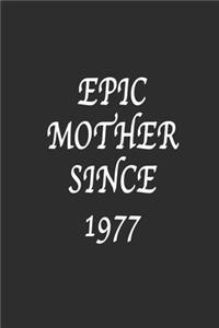 Epic Mother since 1977 Notebook Birthday Gift